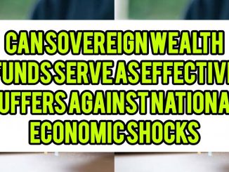 Can Sovereign Wealth Funds Serve As Effective Buffers Against National Economic Shocks