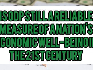 Is GDP Still A Reliable Measure Of A Nation's Economic Well-Being In the 21st Century
