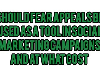 Should Fear Appeals Be Used As A Tool In Social Marketing Campaigns — and At What Cost