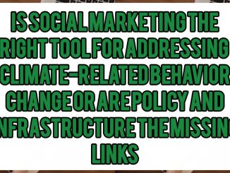 Is Social Marketing The Right Tool For Addressing Climate-Related Behavior Change — Or Are Policy and Infrastructure The Missing Links